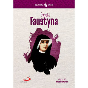 Skuteczni Święci - Święta Faustyna