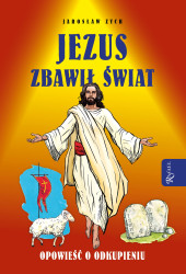 Jezus zbawił Świat - Opowieści o odkupieniu