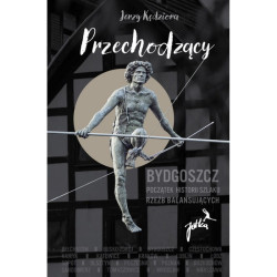 jerzy-kedziora-przechodzacy-bydgoszcz-poczatek-historii-szlaku-rzezb-balansujacych-.jpg