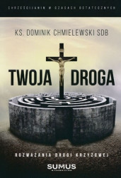 Twoja Droga. Rozważania Drogi Krzyżowej