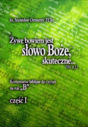 Żywe bowiem jest słowo Boże, skuteczne Komentarze do czytań biblijnych na rok B czesc i