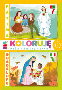 Kolorowanki Fatima – Guadalupe. Koloruję, myślę i ćwiczę pisanie