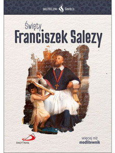 Skuteczni Święci - Święty Franciszek Salezy