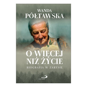 Wanda Półtawska - O więcej niż życie