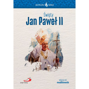 Skuteczni Święci - Święty Jan Paweł II