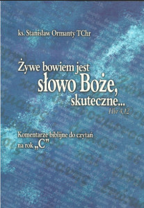 Żywe bowiem jest słowo Boże skuteczne.. Komentarze biblijne do czytań na rok C