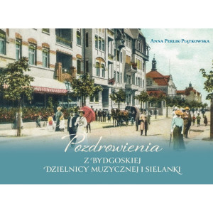 Pozdrowienia z Bydgoskiej Dzielnicy Muzycznej i Sielanki