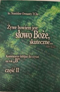 Żywe bowiem jest słowo Boże, skuteczne Komentarze do czytań biblijnych na rok B część II