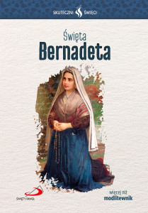 Skuteczni Święci - Święta Bernadeta