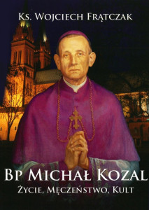 Bp Michał Kozal. Życie, męczeństwo, kult