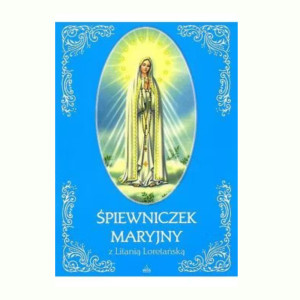 Śpiewniczek Maryjny z Litanią Loretańską